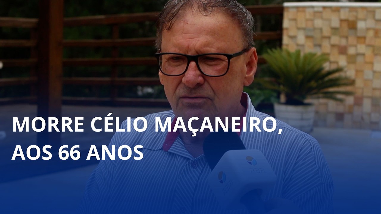 Morre Célio Maçaneiro, aos 66 anos