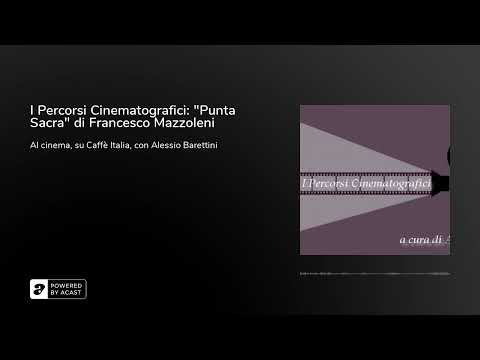 I Percorsi Cinematografici: "Punta Sacra" di Francesco Mazzoleni