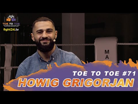 HOWIG GRIGORJAN ÜBER SEINEN LETZTEN KAMPF | TOE TO TOE | #71