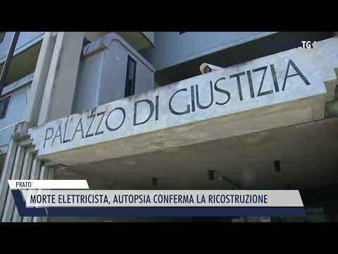 2022-07-27 PRATO - MORTE ELETTRICISTA, AUTOPSIA CONFERMA LA RICOSTRUZIONE