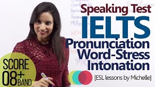 IELTS Speaking Test (L4)– English Pronunciation & Intonation – How to Improve your IELTS score