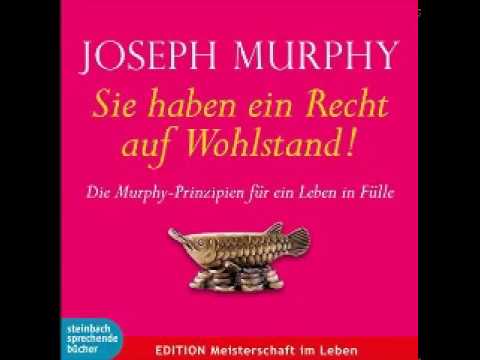 Sie haben ein Recht auf Wohlstand Die Murphy Prinzipien für ein Leben in Fülle