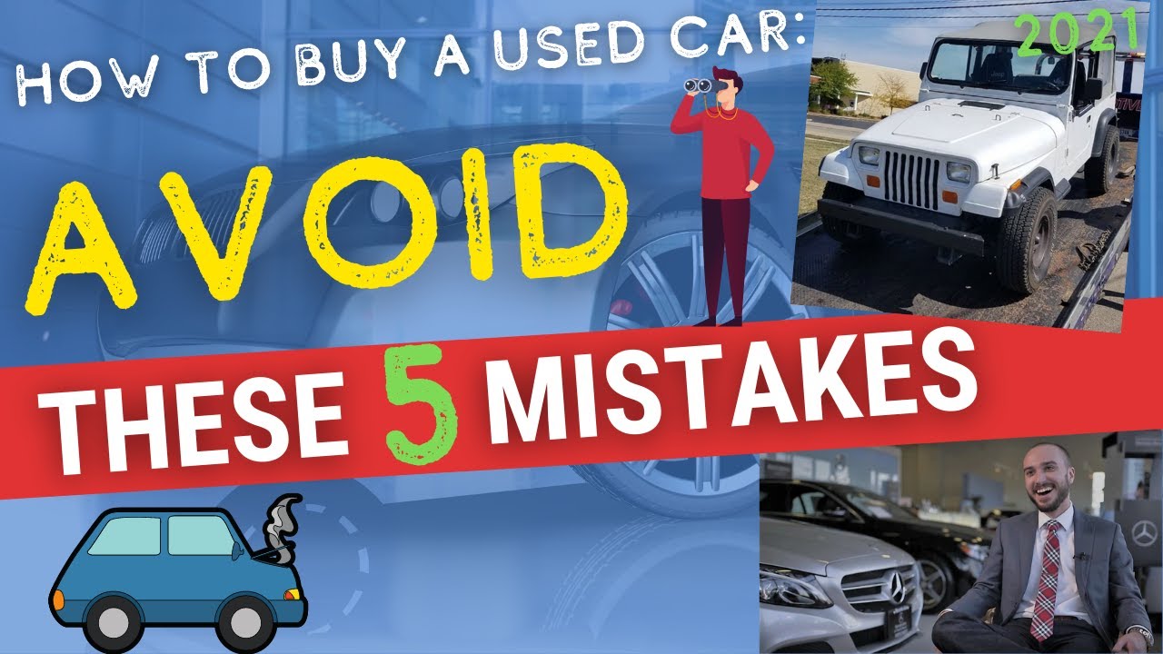 What to Look For When Buying a Used Car (5 Mistakes to Avoid in 2021)