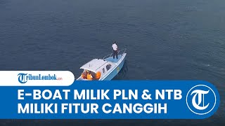 Inovasi NTB & PLN Meluncurkan E-Boat dengan Fitur Canggih