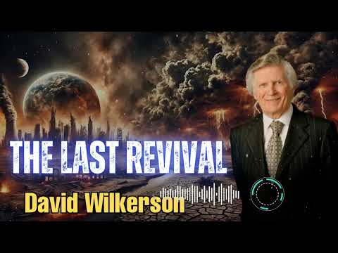 David Wilkerson _ The Last Revival