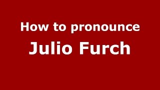 How to pronounce Julio Furch