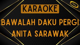 Download lagu Anita Sarawak - Bawalah Daku Pergi [Karaoke] mp3
