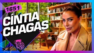 CÍNTIA CHAGAS - Inteligência Ltda. Podcast #1651