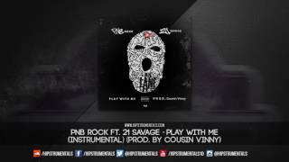 PnB Rock Ft. 21 Savage - Play With Me [Instrumental] (Prod. By Cousin Vinny)