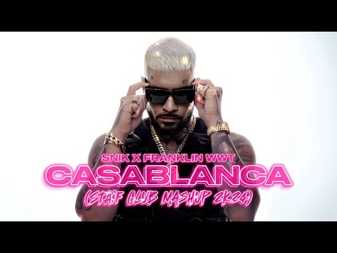 Snik x Franklin Wwt - Casablanca (STAiF Club Mashup 2k24)