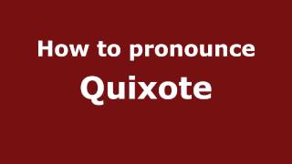 How to pronounce Quixote