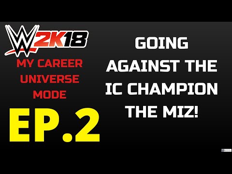 WWE2K18 My Career Universe Mode Ep2 Going against The IC Champion The Miz!