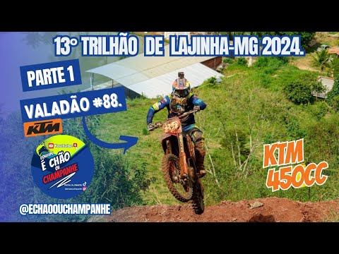 VALADÃO # 88 TRILHÃO LAJINHA-MG PARTE l #ktm450