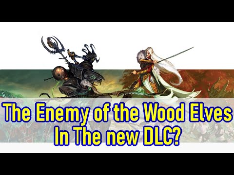 Who Will Be The Enemy Faction In The New Wood Elf DLC? - Total War Warhammer 2