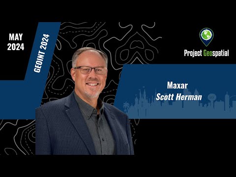 GEOINT 2024 - Maxar | Scott Herman - YouTube