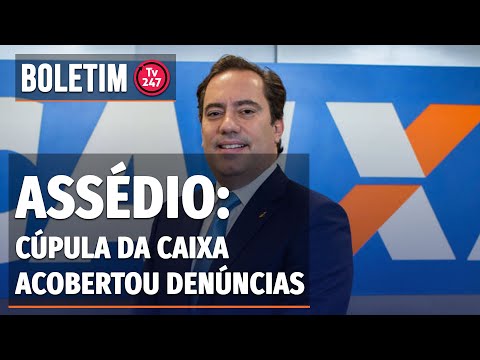 Boletim 247 - Cúpula da Caixa acobertou denúncias de assédio sexual contra Pedro Guimarães