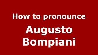 How to pronounce Augusto Bompiani