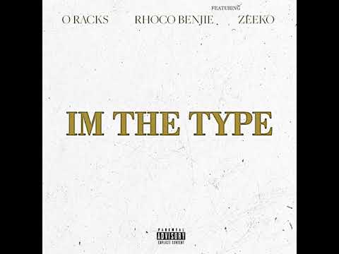 O Racks feat. Rhoco Benjie & Zeeko - Im The Type (Official Audio)