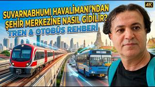 Bangkok Havalimanından Şehir Merkezine ulaşım | Toplu Ulaşım Rehberi