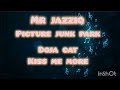 Mr Jazziq Picture Junk Park X Doja Cat Kiss Me More Mashup