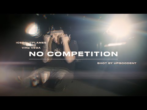 ICEDOUTFLAME$ - No Competition (feat. Vin¢Vega & G.I.F.T) SHOT BY @upgoodent