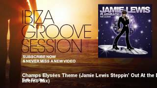 Bob Sinclar - Champs Elysées Theme - Jamie Lewis Steppin' Out At the Disco Inferno Mix
