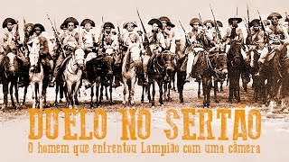 O Homem Que Enfrentou Lampião com uma Câmera