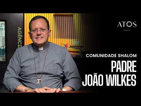 NOVAS COMUNIDADES, carisma e vocação na Igreja - Padre João Wilkes I Atos Podcast #230