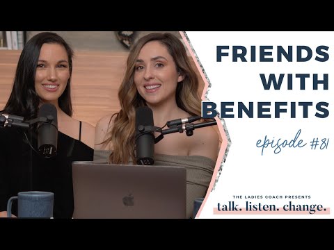 The 3 Rules for Having a Friends with Benefits Relationship | Talk. Listen. Change. Episode #81