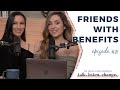 The 3 Rules For Having A Friends With Benefits Relationship Talk Listen Change Episode 81
