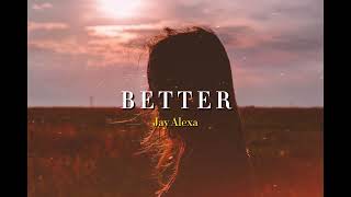 Download lagu Jay Alexa - Better mp3