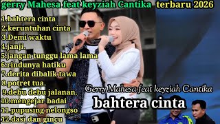 Download lagu Bahtera cinta - Gerry Mahesa feat keyziah Cantika Mahesa music terbaru 2026 full album  mp3