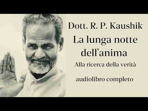 Dott. R. P. Kaushik - La lunga notte dell'anima - Audiolibro completo