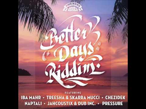 Better Days Riddim Mix (Full) Feat. Pressure, Chezidek, Naptali (Oneness Records) (JAN. 2107)