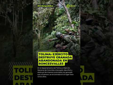 Tolima: Ejército des*/-truye grana-/da abandonada en Roncesvalles