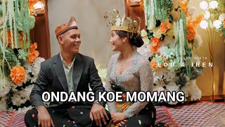 Download lagu ONDANG KOE MOMANG (pertunangan EDU & IREN)  mp3