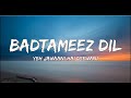 Badtameez Dil Yeh Jawaani Hai Deewani PRITAM Ranbir Kapoor Deepika Padukone Lyrics