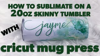How To sublimate on a 20oz Skinny Tumbler With Cricut Mug Press