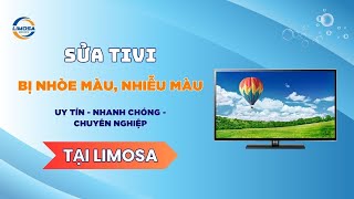 Sửa Tivi Bị Nhòe Màu, Nhiễu Màu Tại TP.HCM | Limosa