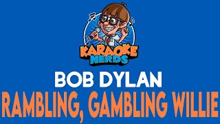 Bob Dylan - Rambling, Gambling Willie (Karaoke)