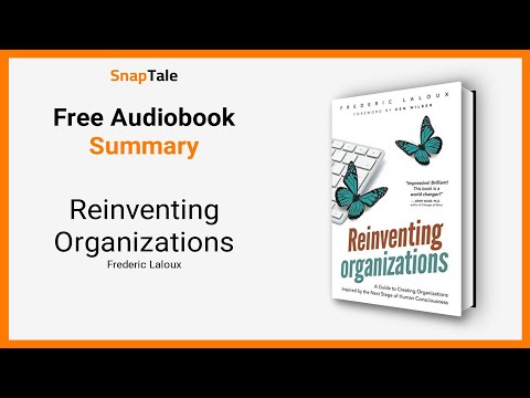 Reinventing Organizations by Frederic Laloux: 9 Minute Summary