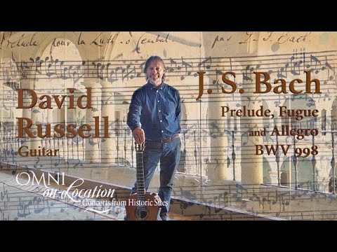 David Russell - Prelude, Fugue and Allegro, BWV 998 by J.S. Bach - Omni On-Location from Spain