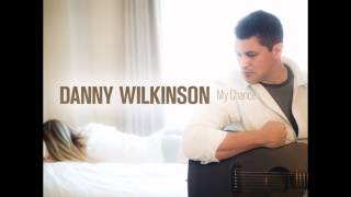 Danny Wilkinson - Burning Bridges