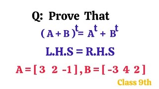 Prove That ( A + B ) transpose = A transpose + B transpose | Grad 9th