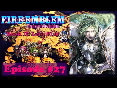 Fire Emblem Mystery of the Emblem (Book 2) Let's Play, Episode 27: The Prince's Return