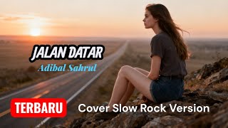 Download lagu Jalan Datar | Adibal Sahrul (Cover Rock Kalem) @musikasyikchannel #jalandatar #lagucoverterbaru  mp3