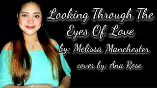 LOOKING THROUGH THE EYES OF LOVE | MELISSA MANCHESTER | cover by: ANA ROSE DESEMBRANA