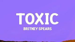 Britney Spears - Toxic (Lyrics)