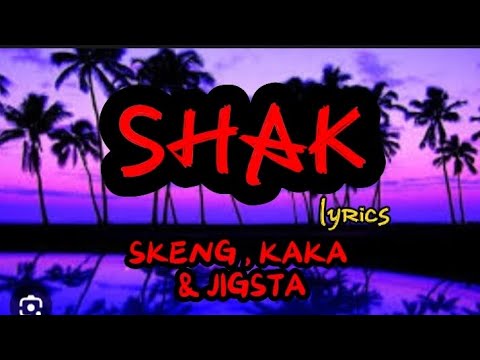 Skeng , Kaka & Jigsta - SHAK ( OFFICIAL LYRICS )