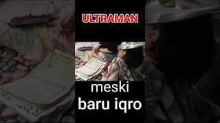 Download lagu ULTRAMAN BELAJAR IQRO mp3 Download lagu ULTRAMAN BELAJAR IQRO mp3